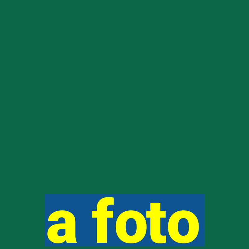 a foto