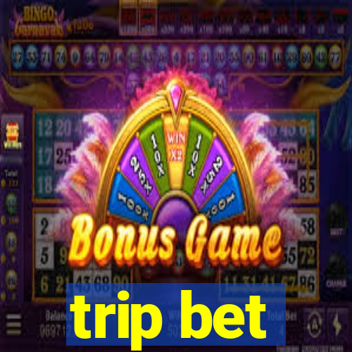 trip bet