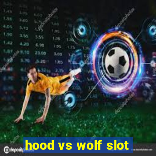 hood vs wolf slot