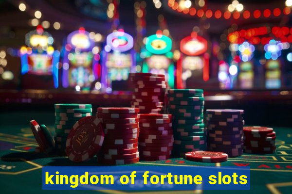 kingdom of fortune slots