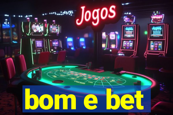 bom e bet