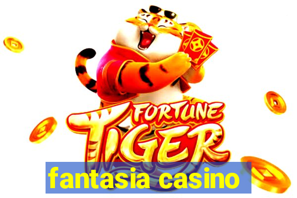 fantasia casino