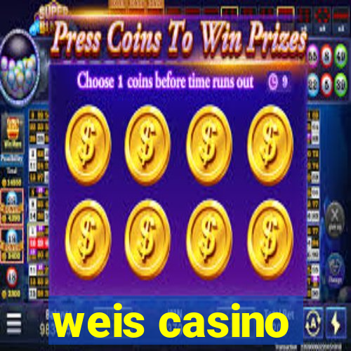 weis casino