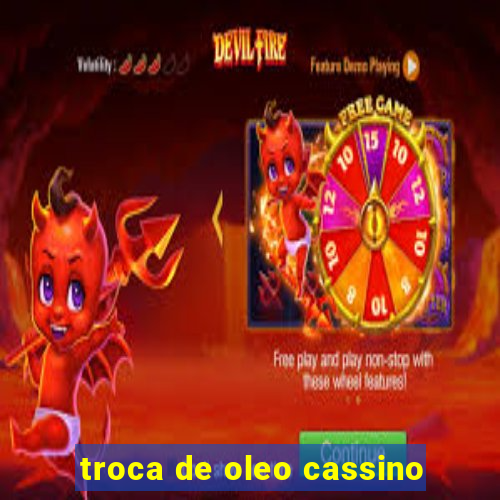 troca de oleo cassino