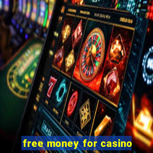 free money for casino