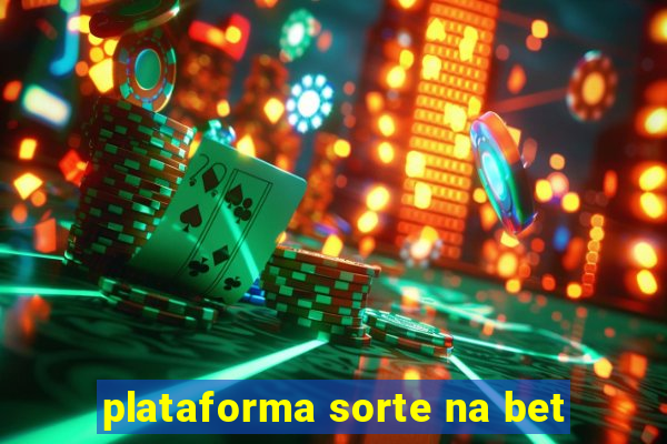 plataforma sorte na bet