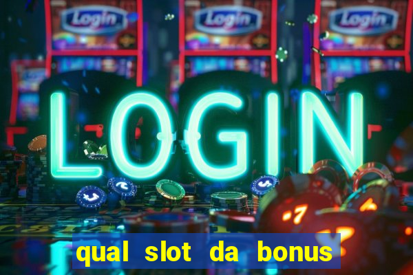 qual slot da bonus no cadastro