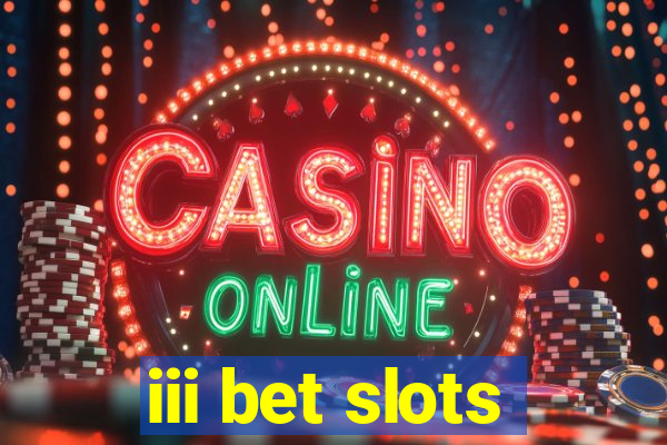 iii bet slots