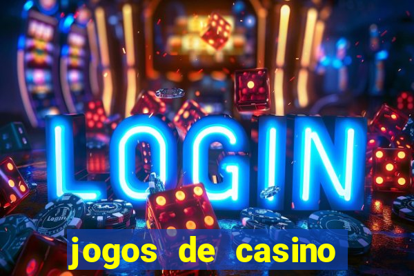 jogos de casino gr谩tis m谩quinas