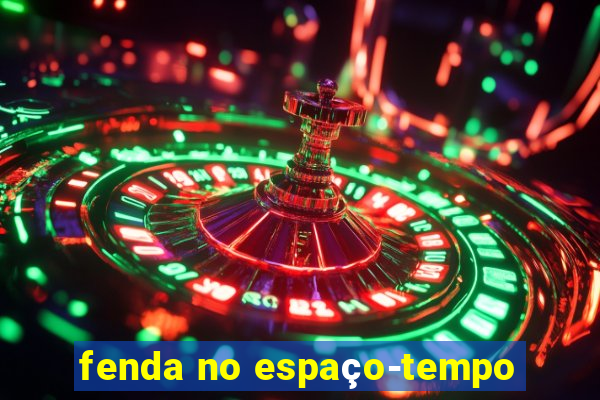 fenda no espaço-tempo