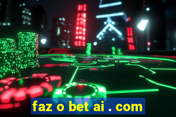 faz o bet ai . com