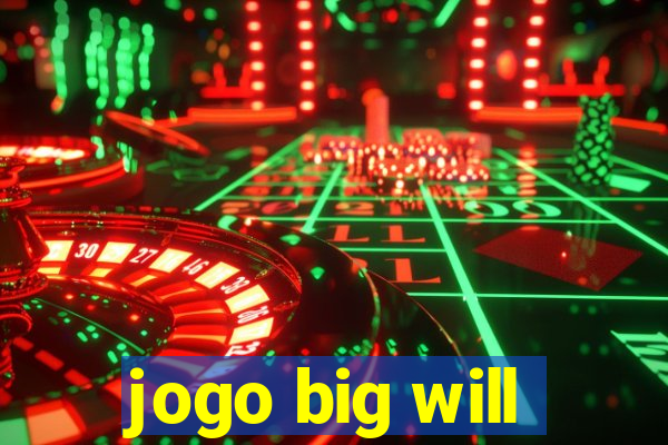 jogo big will