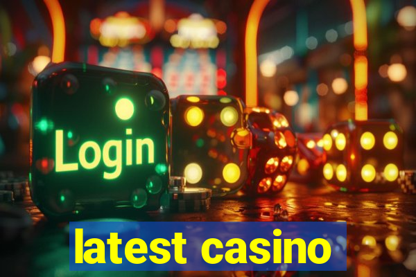 latest casino