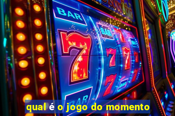 qual é o jogo do momento