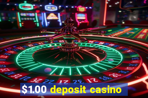 $1.00 deposit casino