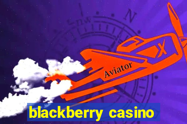 blackberry casino