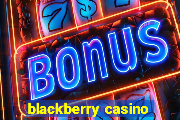 blackberry casino