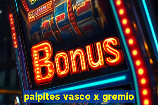 palpites vasco x gremio