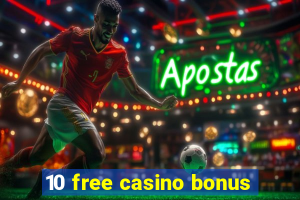 10 free casino bonus