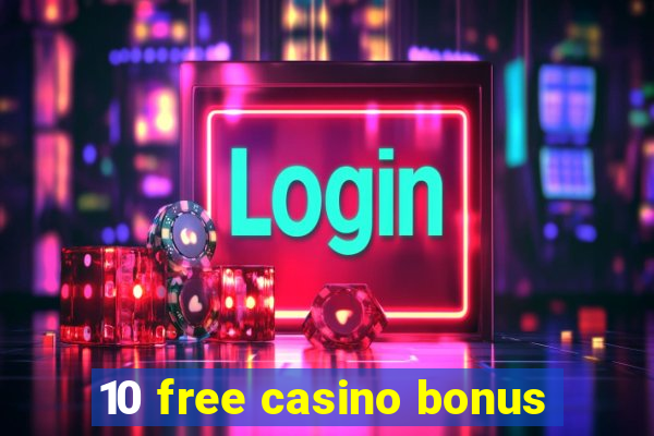 10 free casino bonus