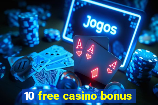 10 free casino bonus