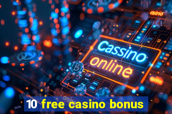 10 free casino bonus