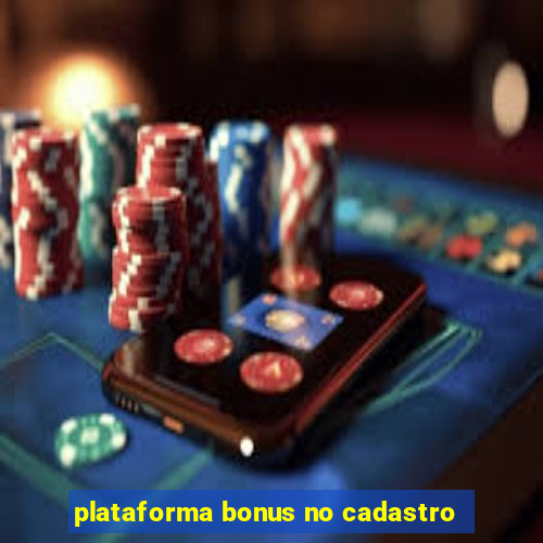 plataforma bonus no cadastro