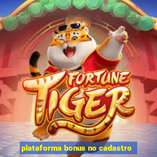 plataforma bonus no cadastro