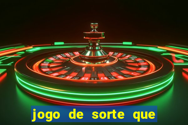 jogo de sorte que ganha dinheiro