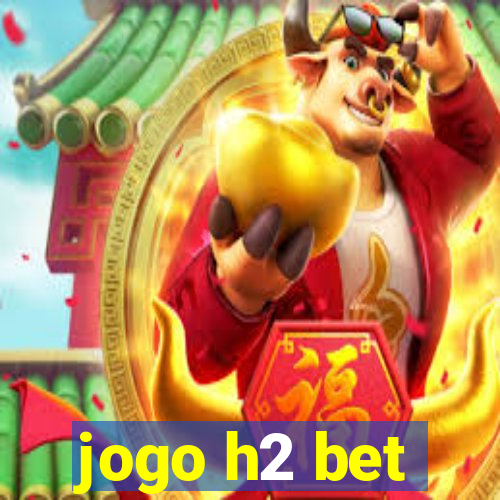 jogo h2 bet