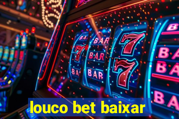 louco bet baixar