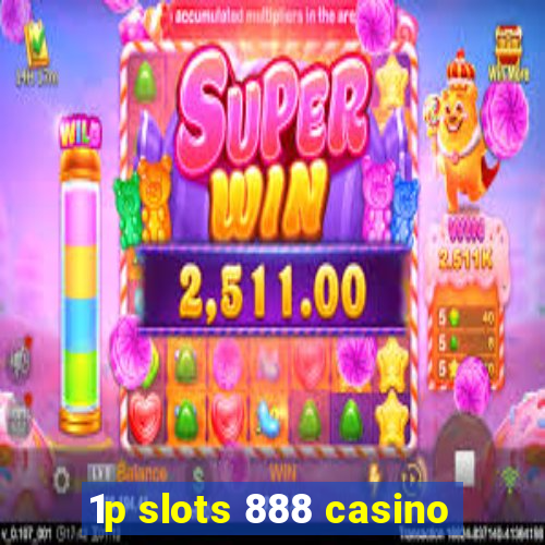 1p slots 888 casino