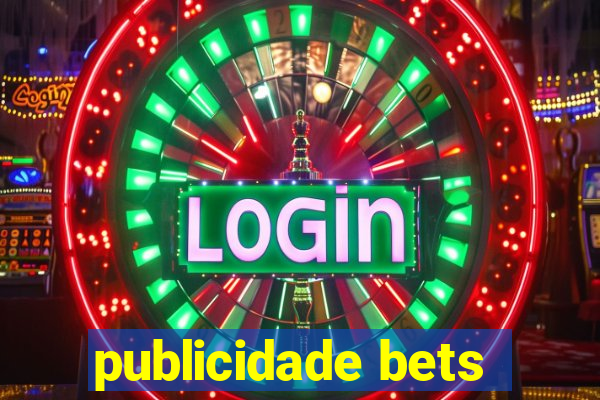 publicidade bets