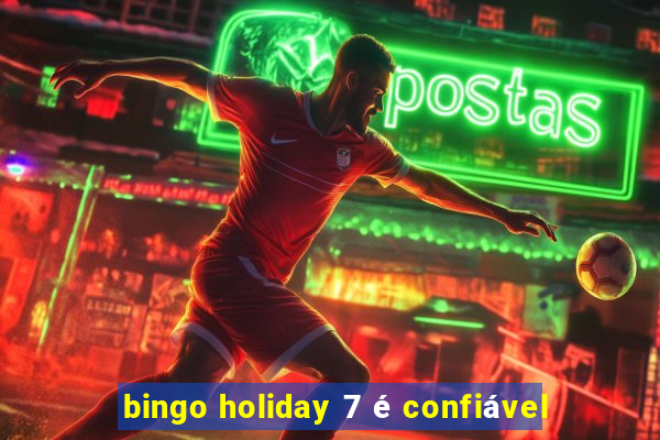 bingo holiday 7 é confiável