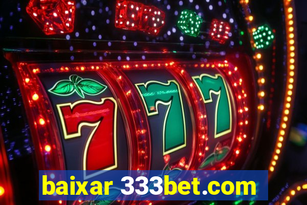 baixar 333bet.com