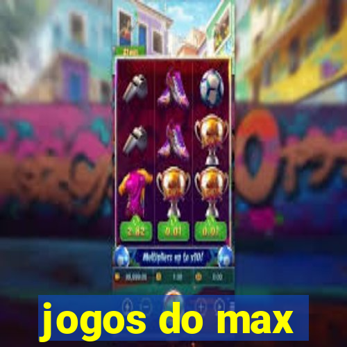 jogos do max