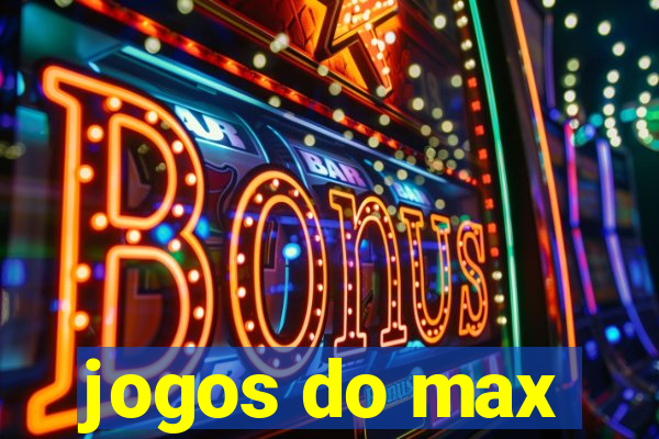 jogos do max