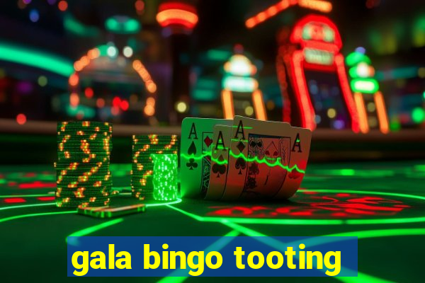 gala bingo tooting