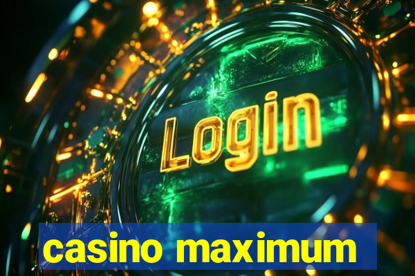 casino maximum