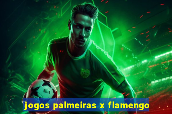 jogos palmeiras x flamengo