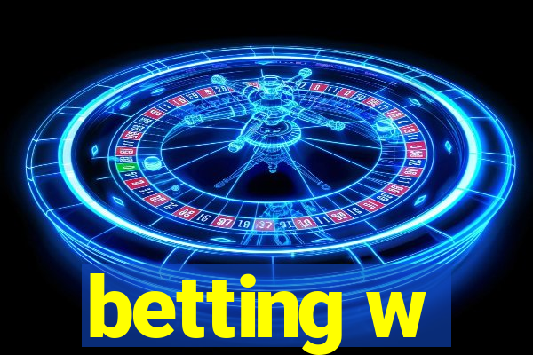 betting w