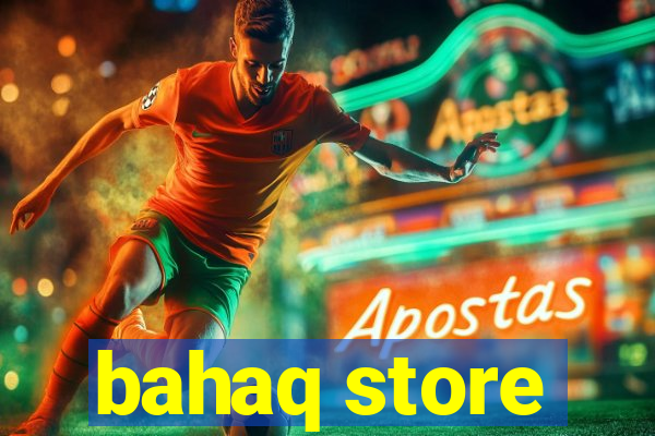 bahaq store