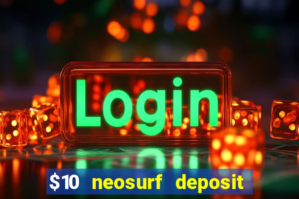 $10 neosurf deposit casinos australia