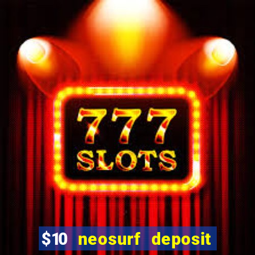 $10 neosurf deposit casinos australia