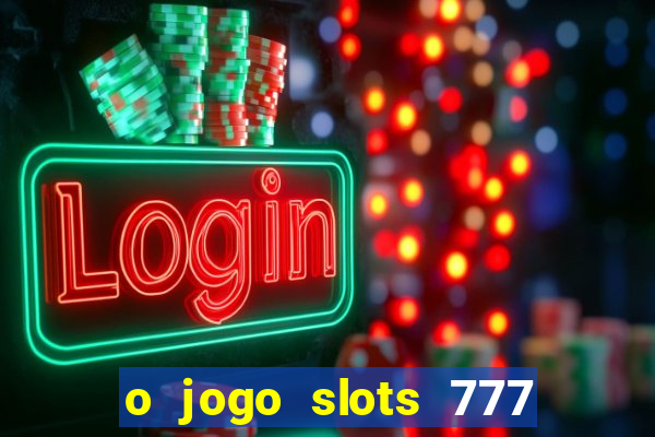 o jogo slots 777 winner paga mesmo