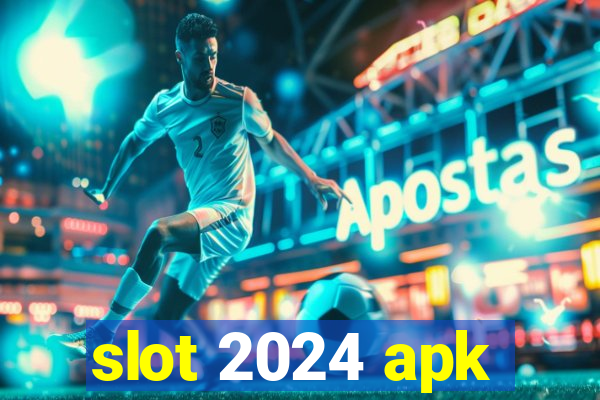 slot 2024 apk