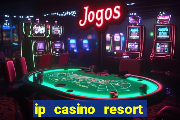 ip casino resort in biloxi