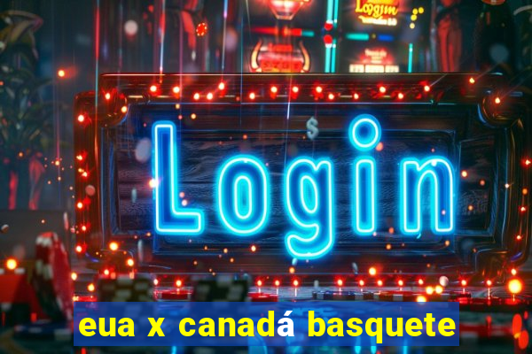 eua x canadá basquete