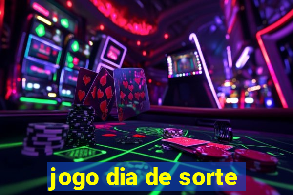 jogo dia de sorte