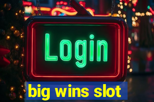 big wins slot